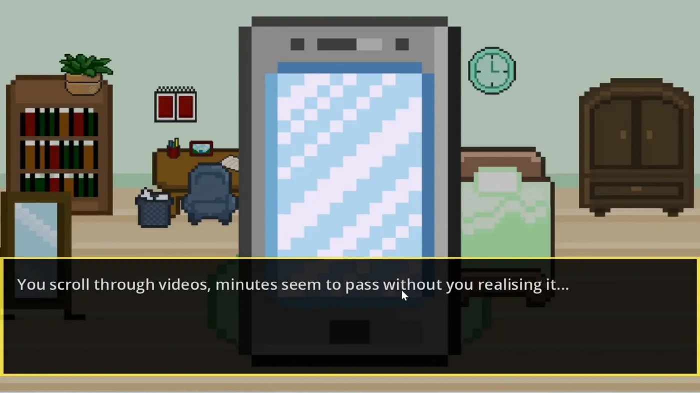 Pixel-art bedroom with a giant phone screen and the text You scroll through videos, minutes seem to pass without you realising it